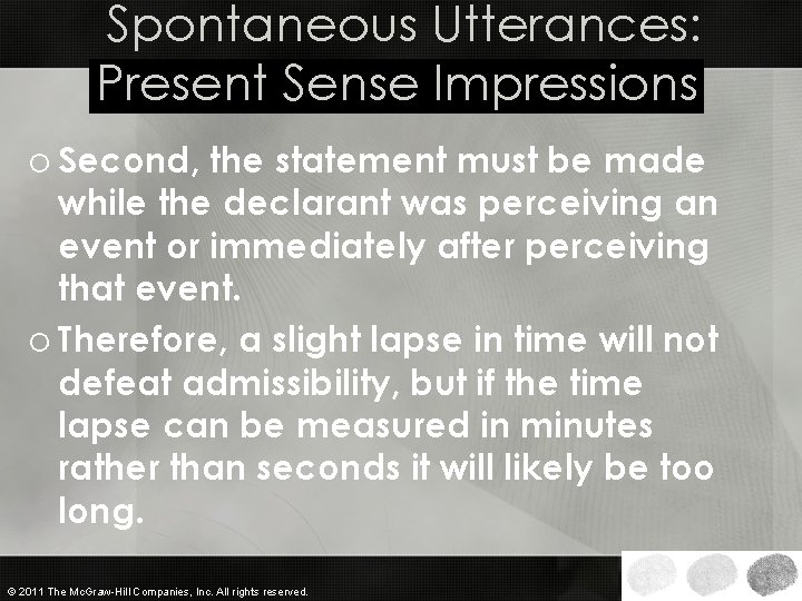 Spontaneous Utterances: Present Sense Impressions o Second, the statement must be made while the