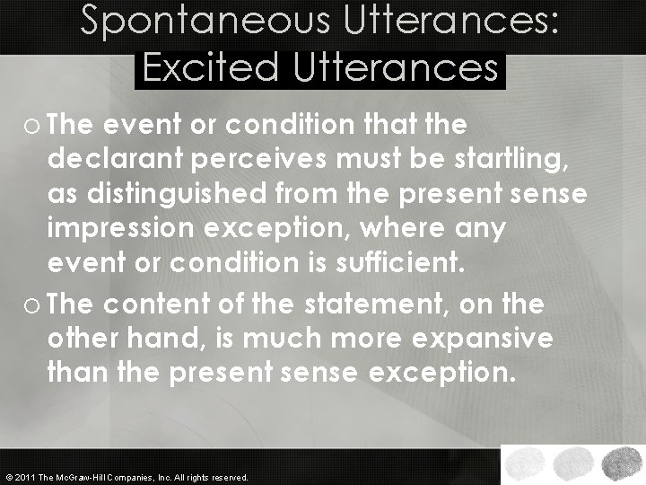 Spontaneous Utterances: Excited Utterances o The event or condition that the declarant perceives must