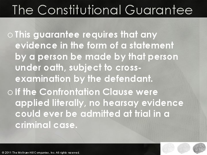 The Constitutional Guarantee o This guarantee requires that any evidence in the form of