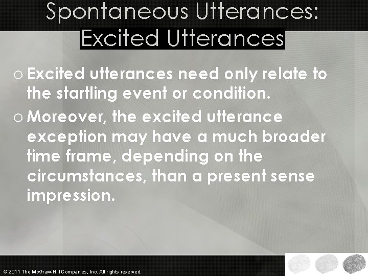 Spontaneous Utterances: Excited Utterances o Excited utterances need only relate to the startling event