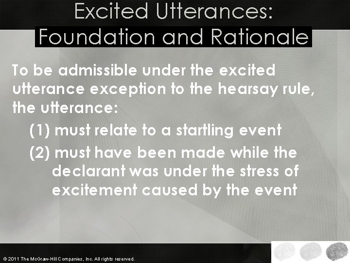 Excited Utterances: Foundation and Rationale To be admissible under the excited utterance exception to