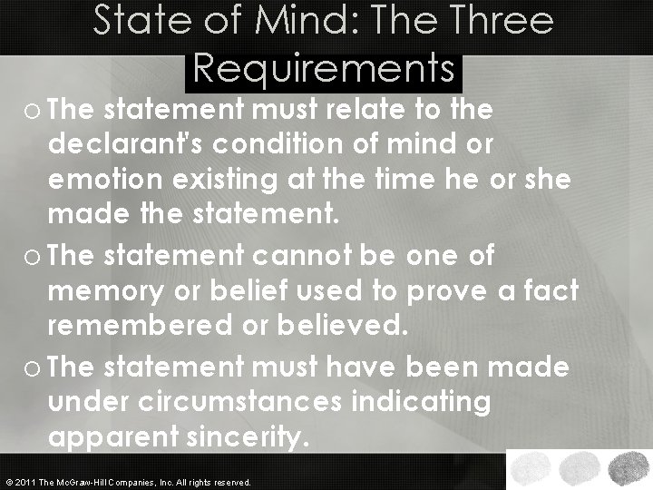 State of Mind: The Three Requirements o The statement must relate to the declarant's