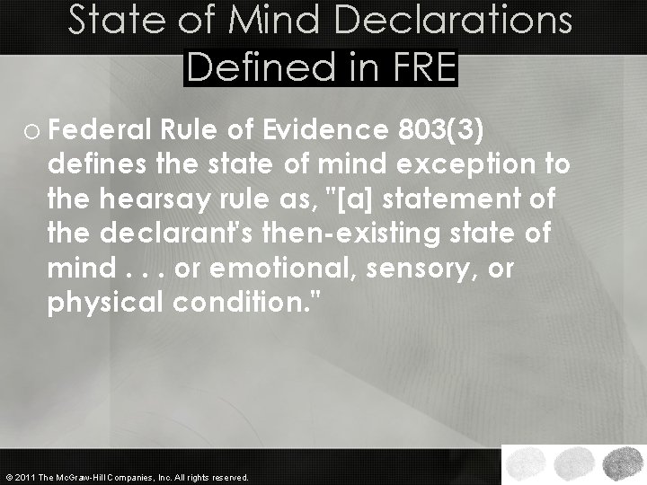 State of Mind Declarations Defined in FRE o Federal Rule of Evidence 803(3) defines