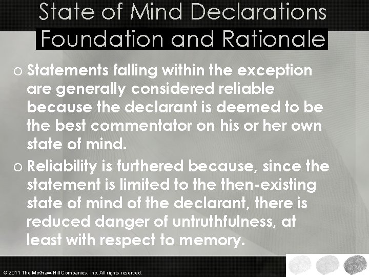 State of Mind Declarations Foundation and Rationale o Statements falling within the exception are