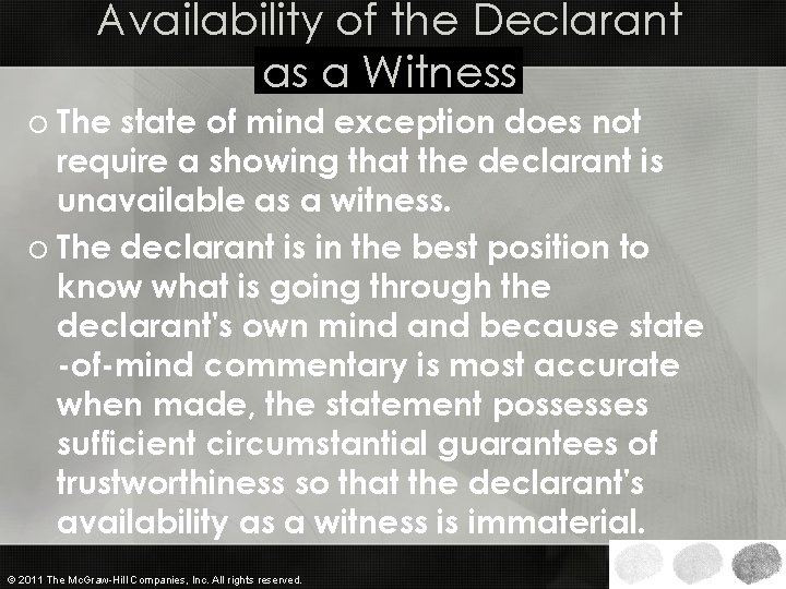 Availability of the Declarant as a Witness o The state of mind exception does