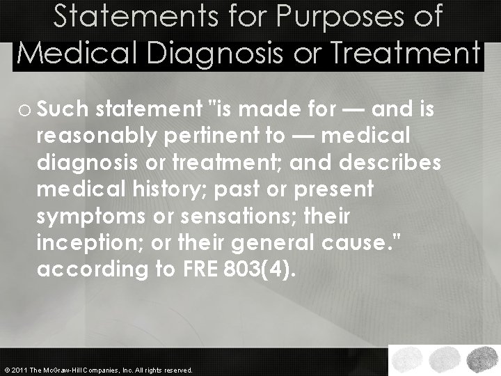 Statements for Purposes of Medical Diagnosis or Treatment o Such statement "is made for