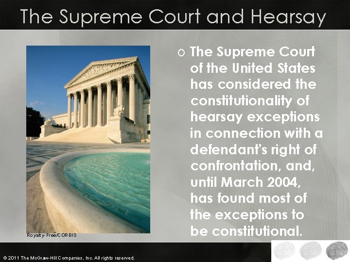 The Supreme Court and Hearsay Royalty-Free/CORBIS © 2011 The Mc. Graw-Hill Companies, Inc. All