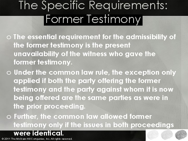 The Specific Requirements: Former Testimony o The essential requirement for the admissibility of the