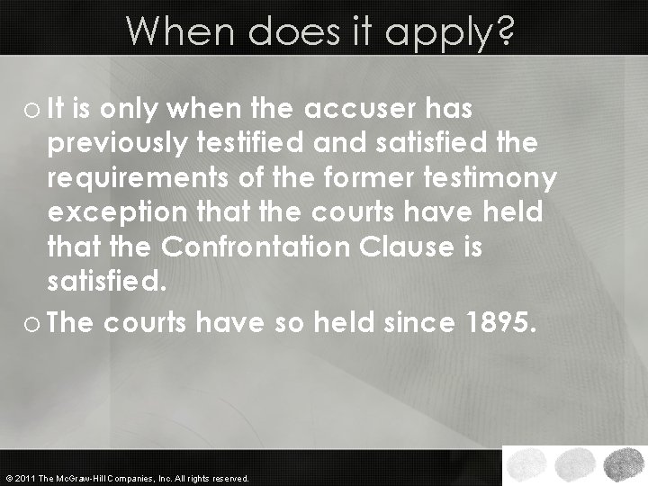 When does it apply? o It is only when the accuser has previously testified