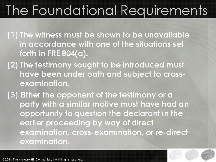 The Foundational Requirements (1) The witness must be shown to be unavailable in accordance
