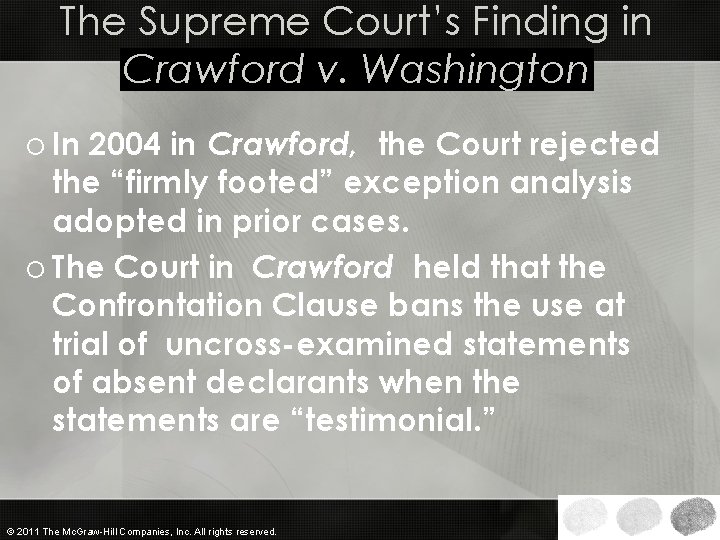 The Supreme Court’s Finding in Crawford v. Washington o In 2004 in Crawford, the