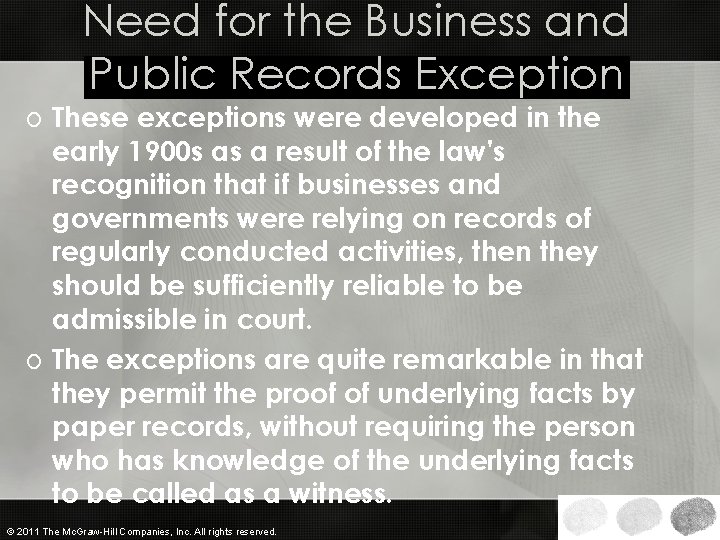Need for the Business and Public Records Exception o These exceptions were developed in