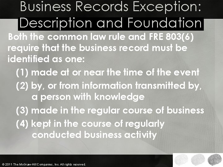 Business Records Exception: Description and Foundation Both the common law rule and FRE 803(6)