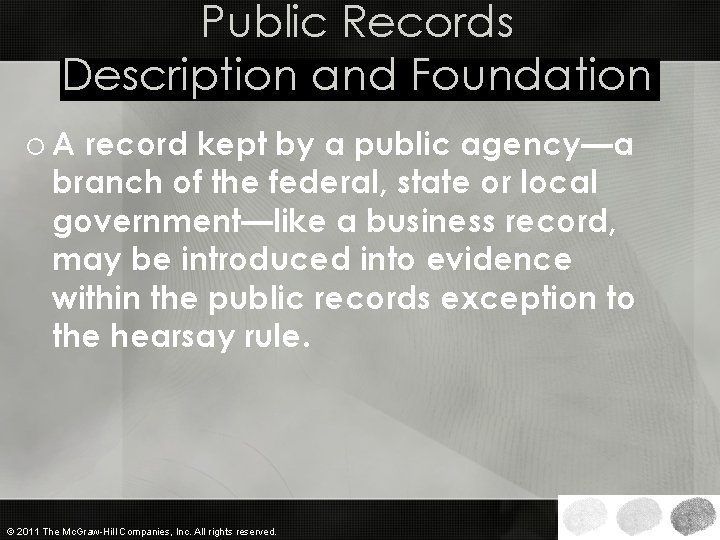 Public Records Description and Foundation o A record kept by a public agency—a branch