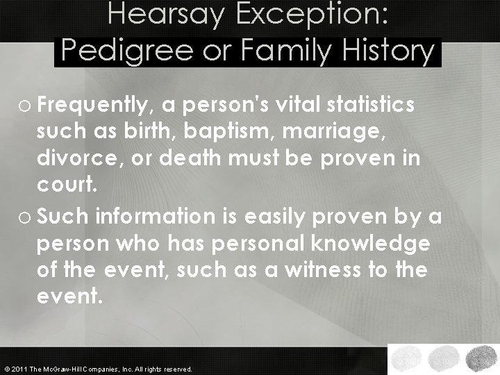 Hearsay Exception: Pedigree or Family History o Frequently, a person's vital statistics such as