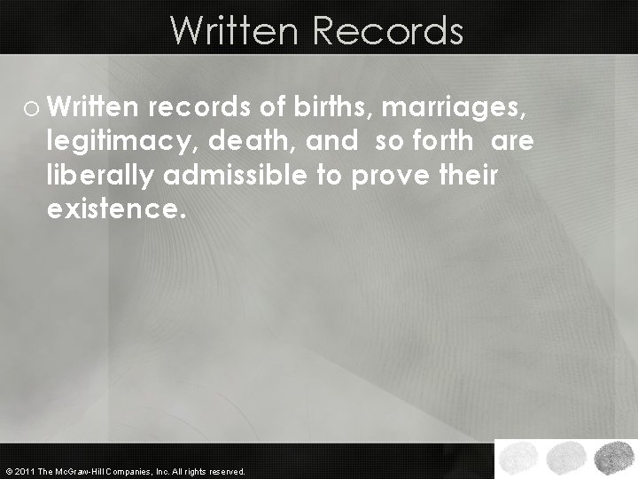 Written Records o Written records of births, marriages, legitimacy, death, and so forth are
