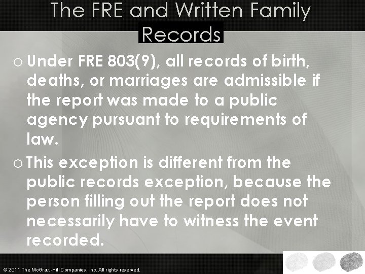 The FRE and Written Family Records o Under FRE 803(9), all records of birth,