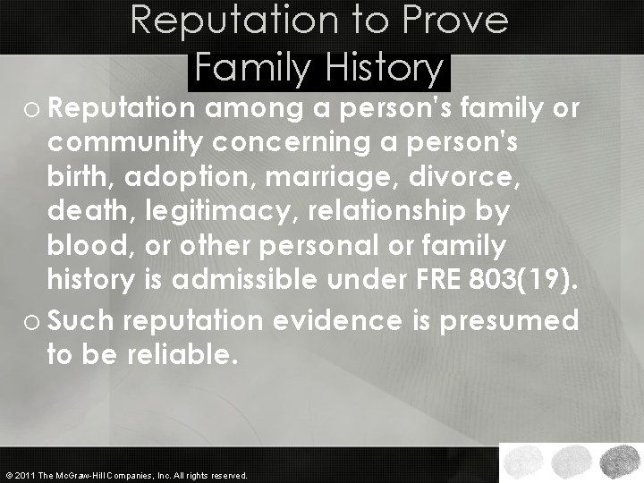 Reputation to Prove Family History o Reputation among a person's family or community concerning