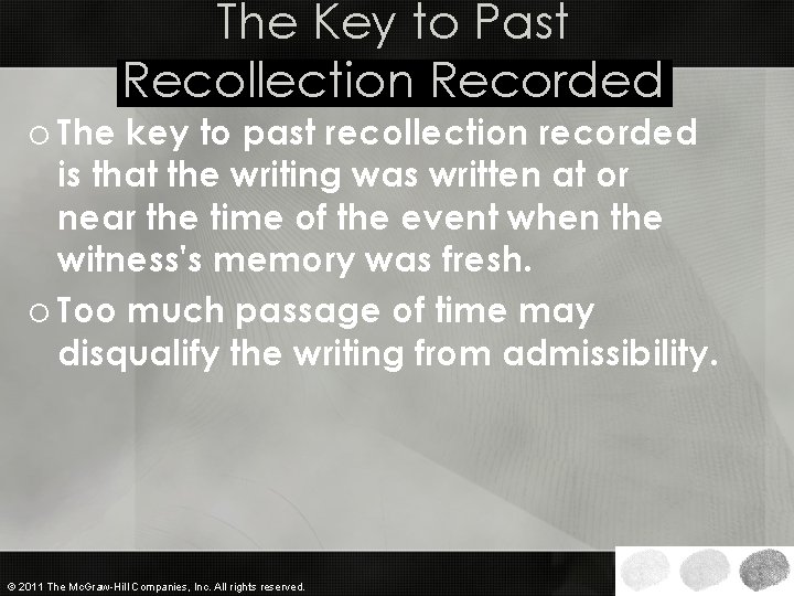 The Key to Past Recollection Recorded o The key to past recollection recorded is