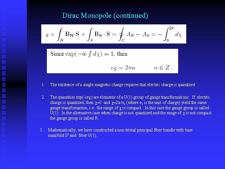 Dirac Monopole (continued) 1. The existence of a single magnetic charge requires that electric