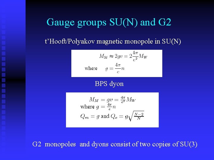 Gauge groups SU(N) and G 2 t’Hooft/Polyakov magnetic monopole in SU(N) BPS dyon G