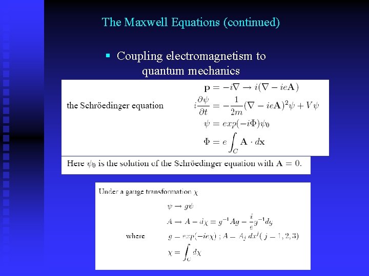 The Maxwell Equations (continued) § Coupling electromagnetism to quantum mechanics 