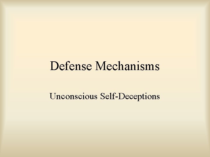 Defense Mechanisms Unconscious Self-Deceptions 