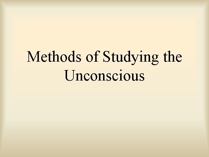 Methods of Studying the Unconscious 