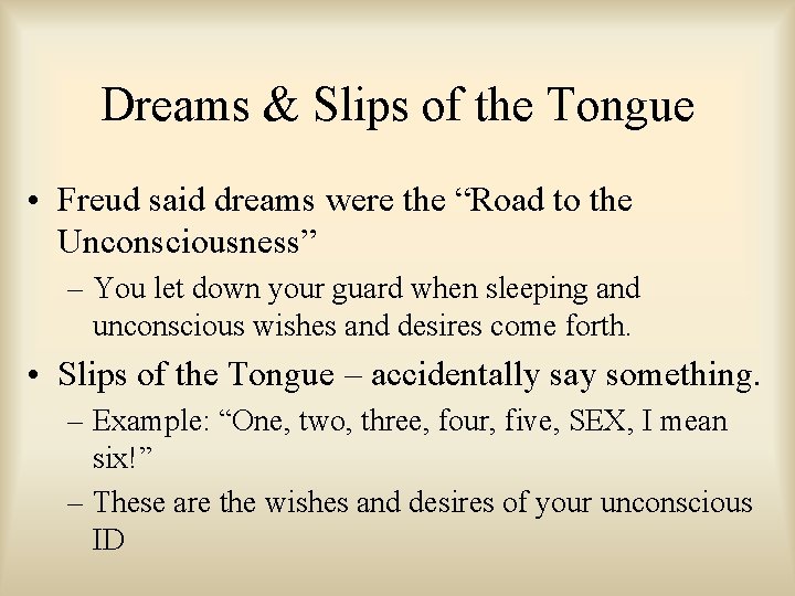 Dreams & Slips of the Tongue • Freud said dreams were the “Road to