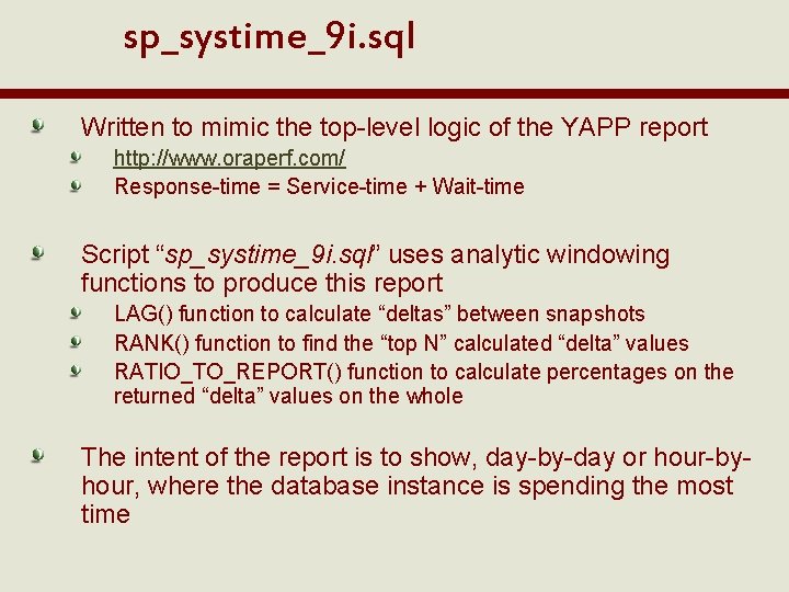 sp_systime_9 i. sql Written to mimic the top-level logic of the YAPP report http: