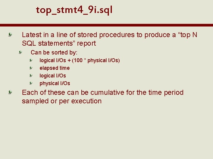 top_stmt 4_9 i. sql Latest in a line of stored procedures to produce a