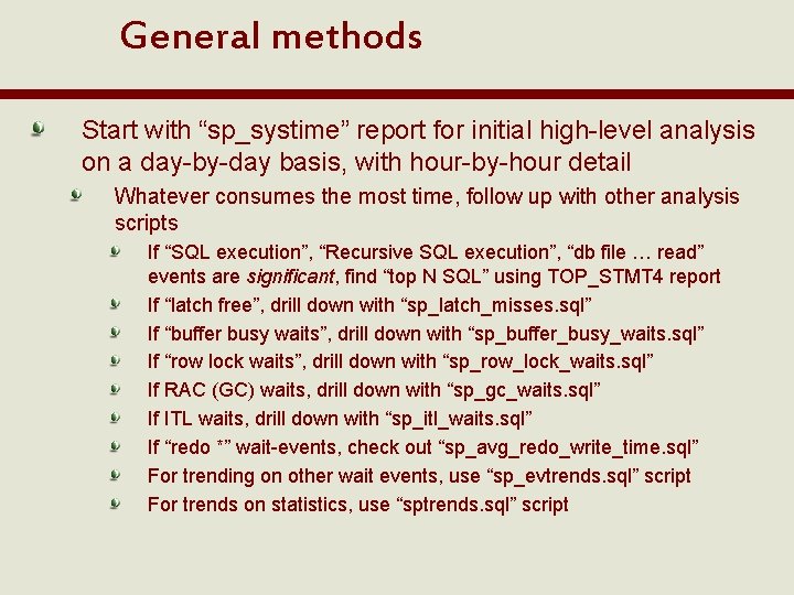 General methods Start with “sp_systime” report for initial high-level analysis on a day-by-day basis,