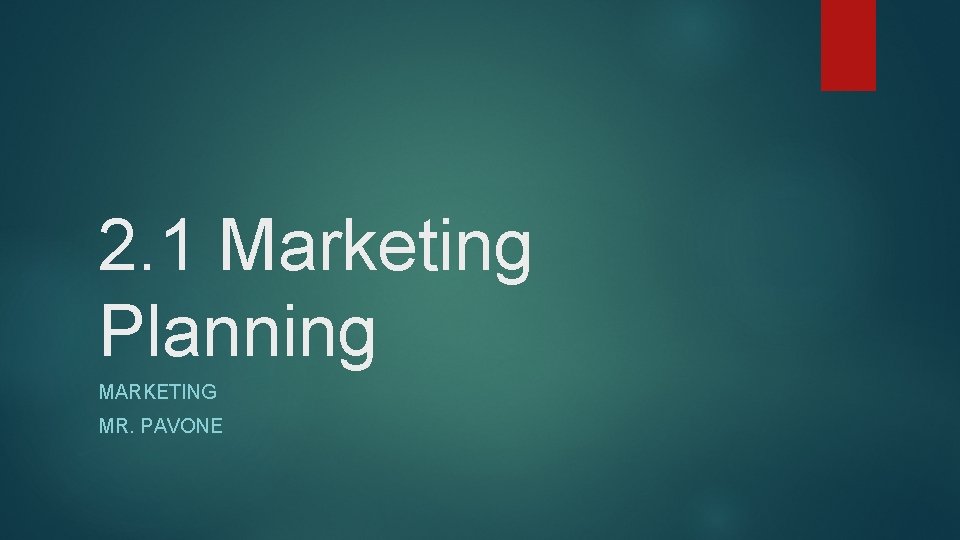 2. 1 Marketing Planning MARKETING MR. PAVONE 