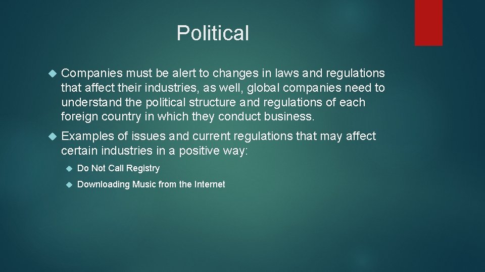 Political Companies must be alert to changes in laws and regulations that affect their