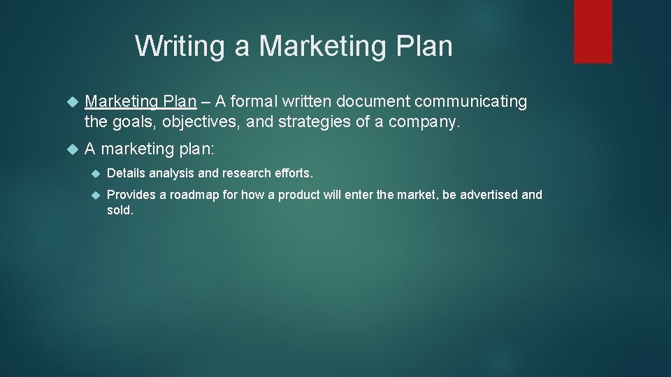 Writing a Marketing Plan – A formal written document communicating the goals, objectives, and