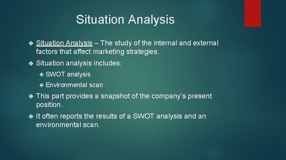 Situation Analysis – The study of the internal and external factors that affect marketing