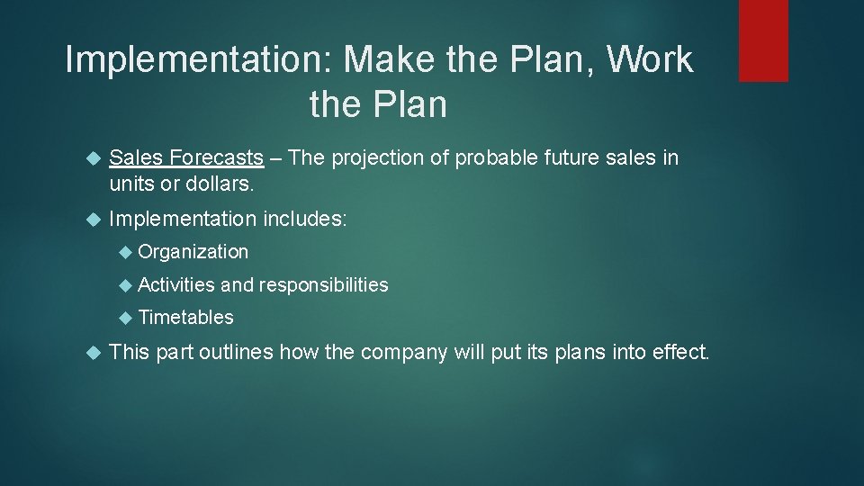 Implementation: Make the Plan, Work the Plan Sales Forecasts – The projection of probable