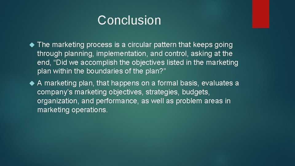 Conclusion The marketing process is a circular pattern that keeps going through planning, implementation,