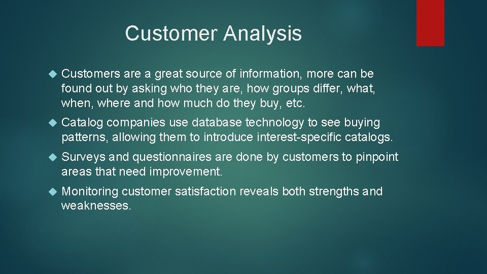 Customer Analysis Customers are a great source of information, more can be found out