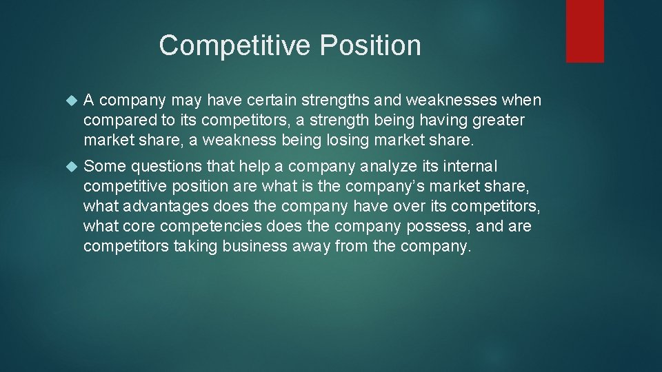 Competitive Position A company may have certain strengths and weaknesses when compared to its