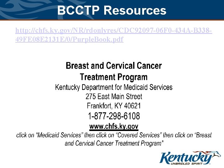 BCCTP Resources http: //chfs. ky. gov/NR/rdonlyres/CDC 92097 -06 F 0 -434 A-B 33849 FE