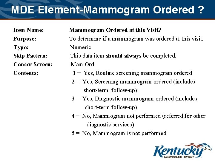 MDE Element-Mammogram Ordered ? Item Name: Purpose: Type: Skip Pattern: Cancer Screen: Contents: Mammogram