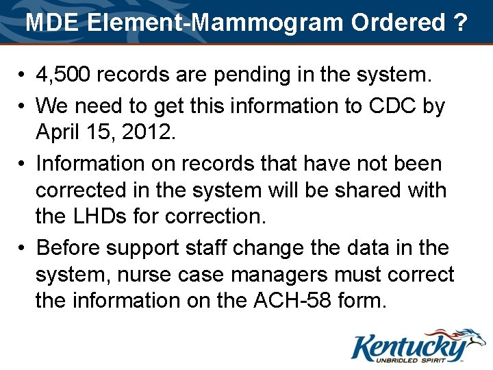 MDE Element-Mammogram Ordered ? • 4, 500 records are pending in the system. •