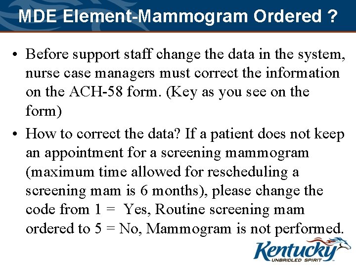 MDE Element-Mammogram Ordered ? • Before support staff change the data in the system,