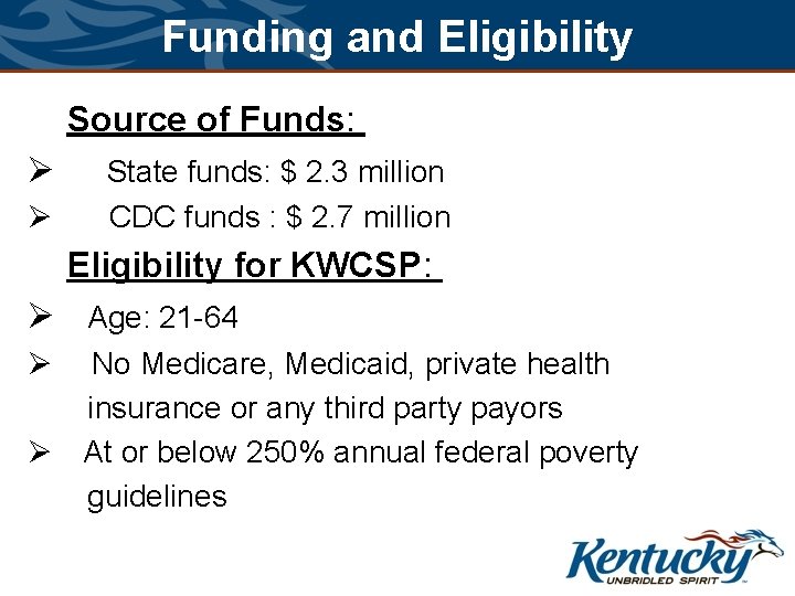 Funding and Eligibility Source of Funds: Ø Ø State funds: $ 2. 3 million