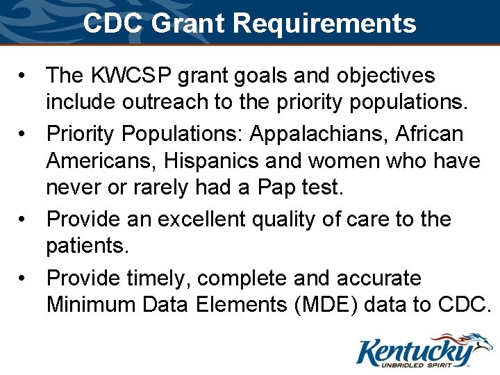 CDC Grant Requirements • The KWCSP grant goals and objectives include outreach to the