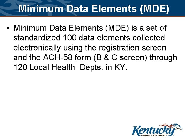 Minimum Data Elements (MDE) • Minimum Data Elements (MDE) is a set of standardized