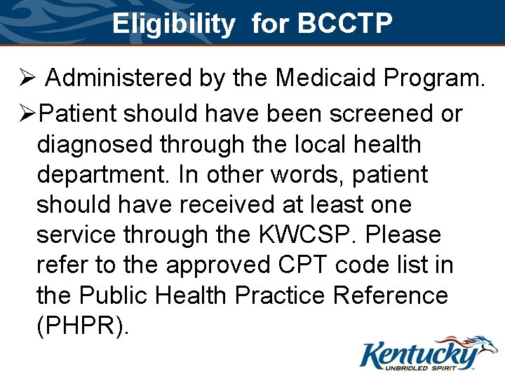 Eligibility for BCCTP Ø Administered by the Medicaid Program. ØPatient should have been screened