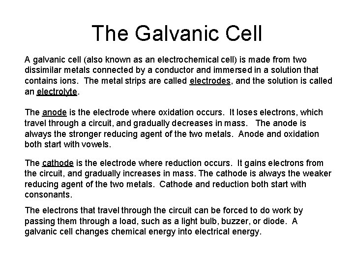 The Galvanic Cell A galvanic cell (also known as an electrochemical cell) is made