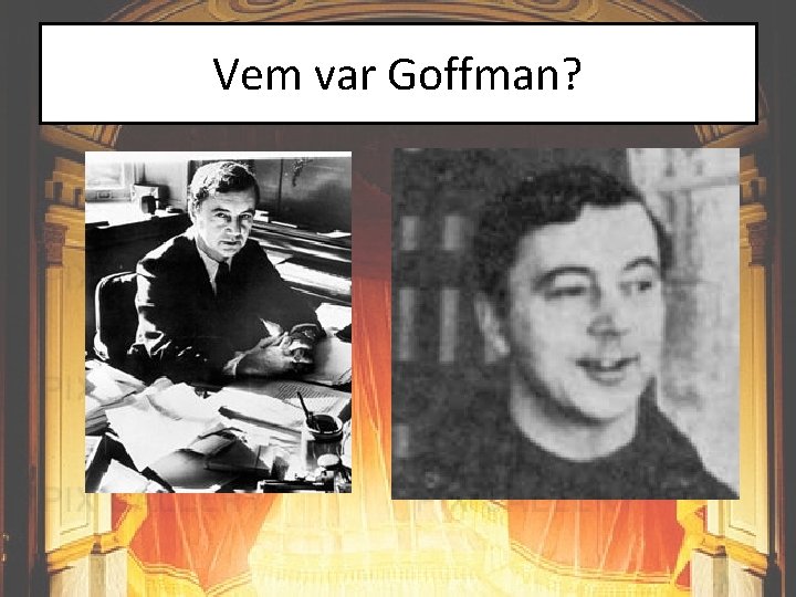 Vem var Goffman? 